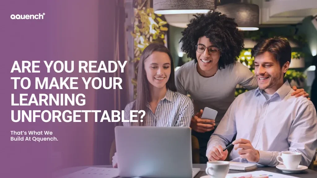 Three young professionals collaborating and smiling while looking at a laptop in a cozy, modern workspace. On the left, a purple overlay with the Qquench logo and white text that reads: 'Are you ready to make your learning unforgettable? That’s what we build at Qquench.
