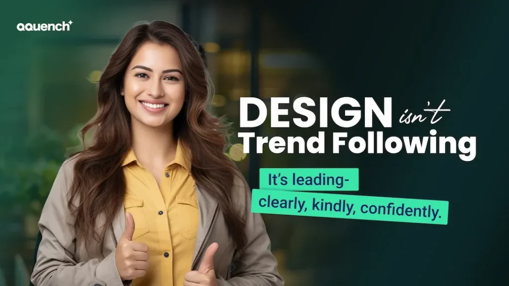 A confident UI designer giving a double thumbs-up gesture in a professional setting. Overlay text reads “DESIGN isn’t Trend Following. It’s leading—clearly, kindly, confidently.” The image supports the message of leadership in UX design, encouraging principled, user-centered innovation over superficial trend adoption.