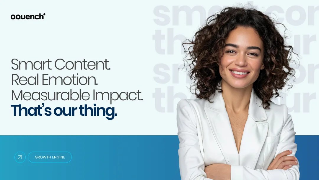 A marketer points to text: 'Smart content. Real emotion. Measurable impact. That’s our thing.' with 'Qquench' and 'GROWTH ENGINE' in a dynamic design.