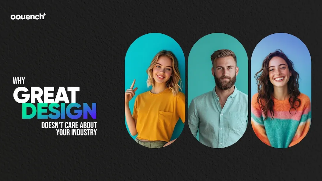 Three UX UI designers—smiling against colorful backgrounds, Bold white text on the left reads: 'Why Great Design Doesn’t Care About Your Industry.' The Qquench logo is positioned in the top left corner.