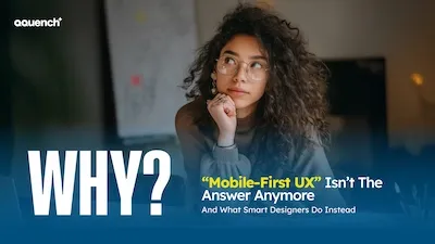 A thoughtful young woman with curly hair and glasses rests her chin on her hand, appearing deep in contemplation in a creative workspace. The text on the image, created by Qquench Media, reads, “WHY? ‘Mobile-First UX’ Isn’t the Answer Anymore – And What Smart Designers Do Instead.” This design challenges traditional user experience strategies and reflects a shift toward more adaptive, user-centered design thinking in modern UI/UX practices.