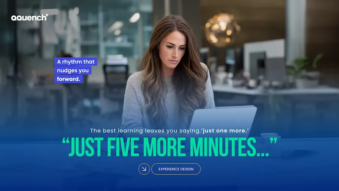 Focused woman working on a laptop in a modern office, with overlay text that reads: 'A rhythm that nudges you forward' and 'The best learning leaves you saying, just one more: JUST FIVE MORE MINUTES...' followed by a button labeled 'Experience Design.' Qquench logo appears in the top corner.