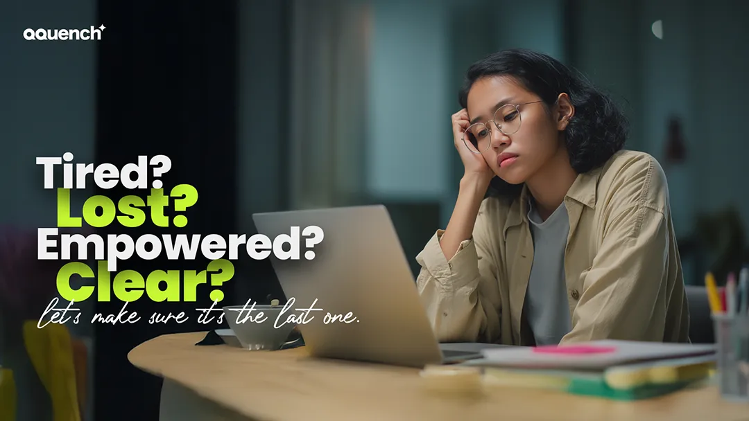 Woman looking tired while studying on a laptop, with text asking: 'Tired? Lost? Empowered? Clear? Let’s make sure it’s the last one.'