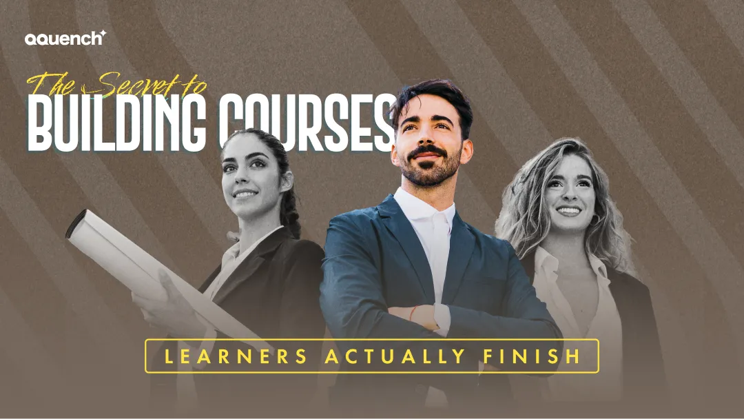 A banner titled 'The Secret to Building Courses Learners Actually Finish' with bold text highlighting 'BUILDING COURSES' and 'LEARNERS ACTUALLY FINISH' on a contrasting background.