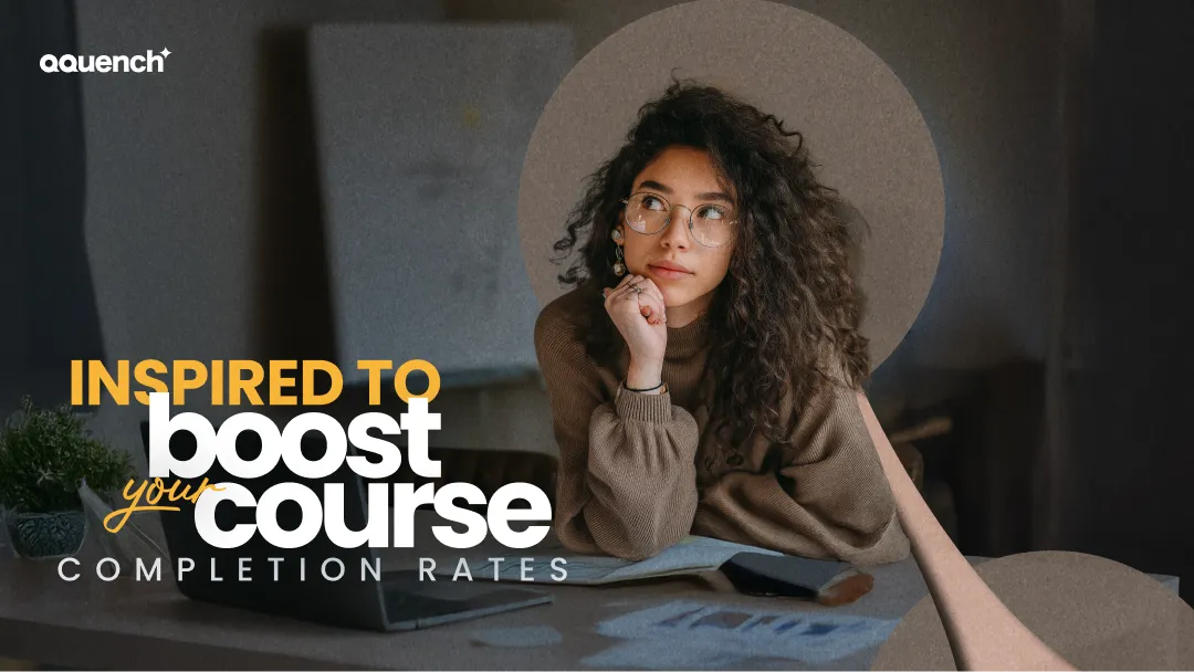 A footer graphic titled 'The Secret to Building Courses Learners Actually Finish' with bold text reading 'INSPIRED TO BOOST COURSE COMPLETION RATES' on a contrasting background.