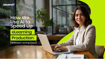 Businesswoman working on a laptop in a modern office with headline text: “How We Use AI to Speed Up eLearning Production Without Losing Soul.” AI-powered eLearning development, instructional design automation, fast digital learning production.